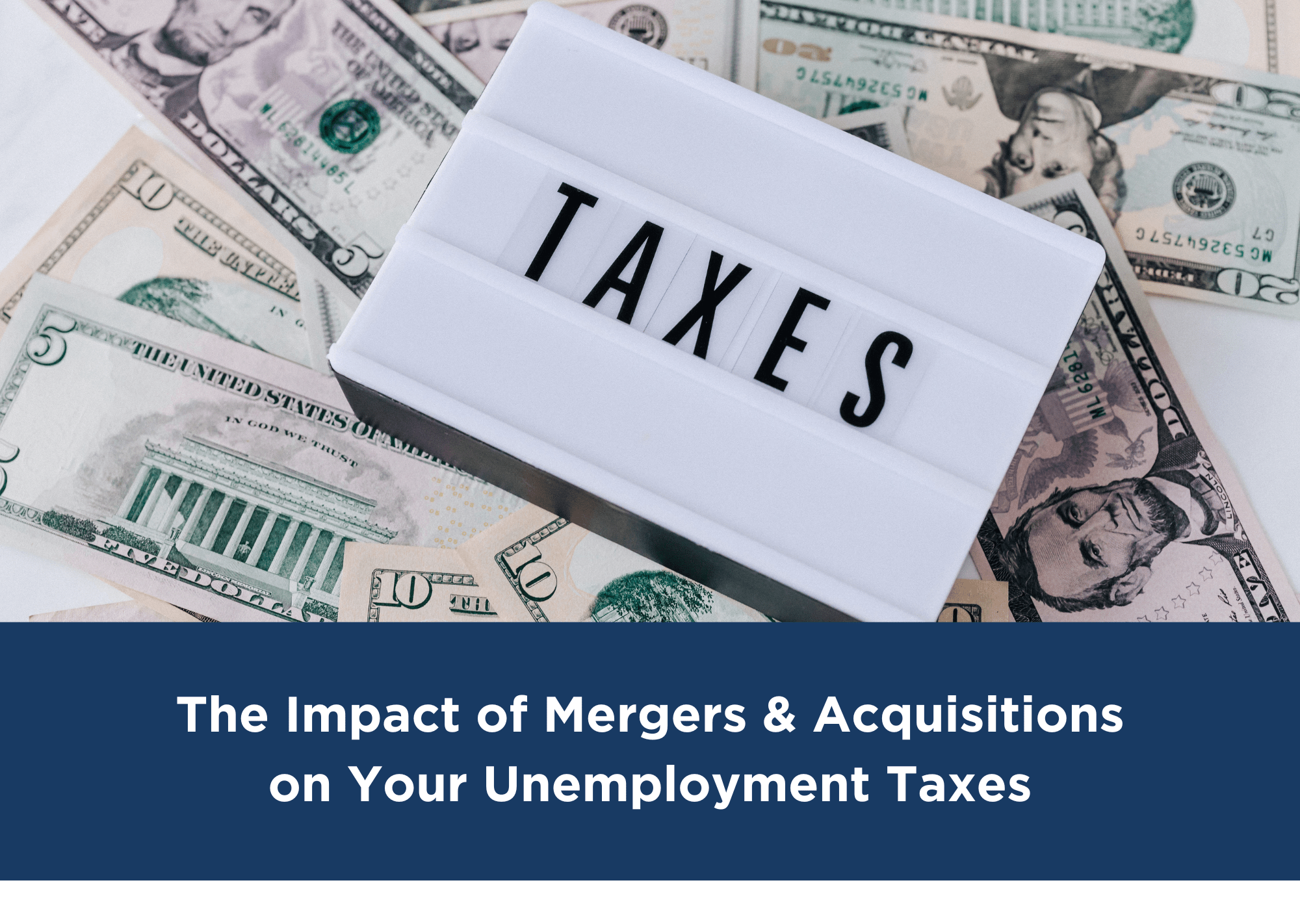 Title Graphic shows The Impact of Mergers & Acquisitions on Your Unemployment Taxes