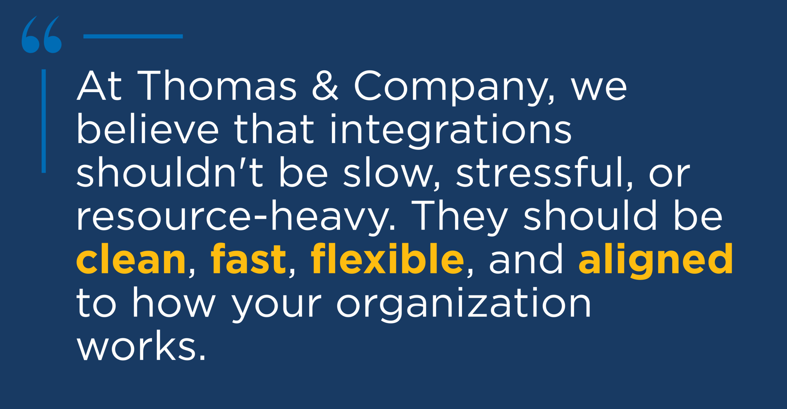 Image shows a quote from the article: At Thomas & Company, we believe that integrations shouldn't be slow, stressful, or resource-heavy. They should be clean, fast, flexible, and aligned to how your organization works.