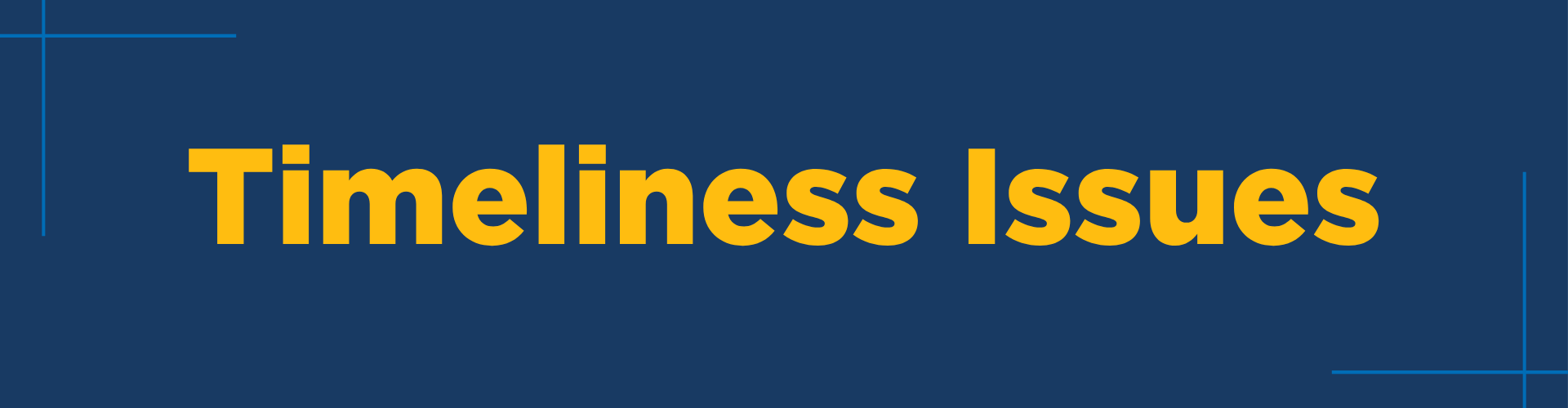 Timeliness Issues