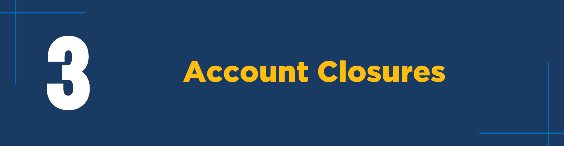 #3: Account Closures