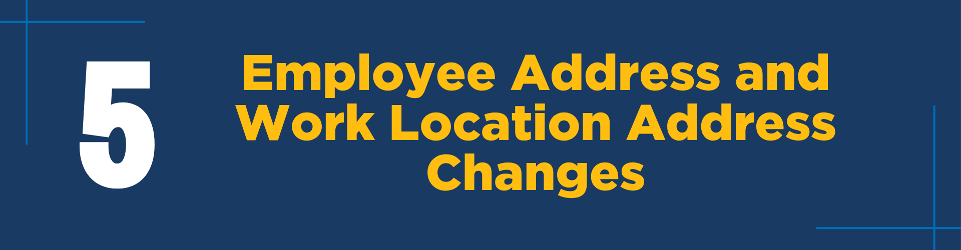 #5: Employee Address and Work Location Address Changes