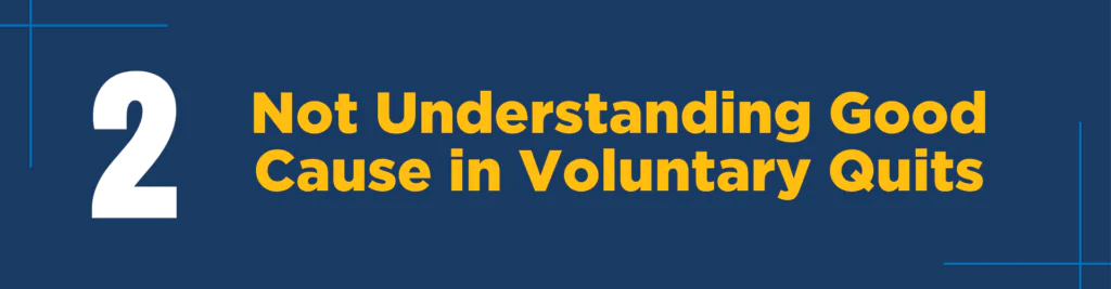 #2 Not Understanding Good Cause in Voluntary Quits