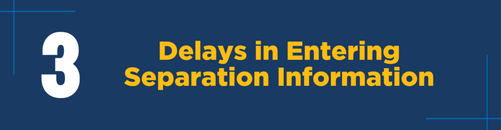 #3: Delays in Entering Separation Information
